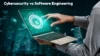 Cybersecurity vs Software Engineering: Differences, Career Paths & Industry Insights - Post Thumbnail