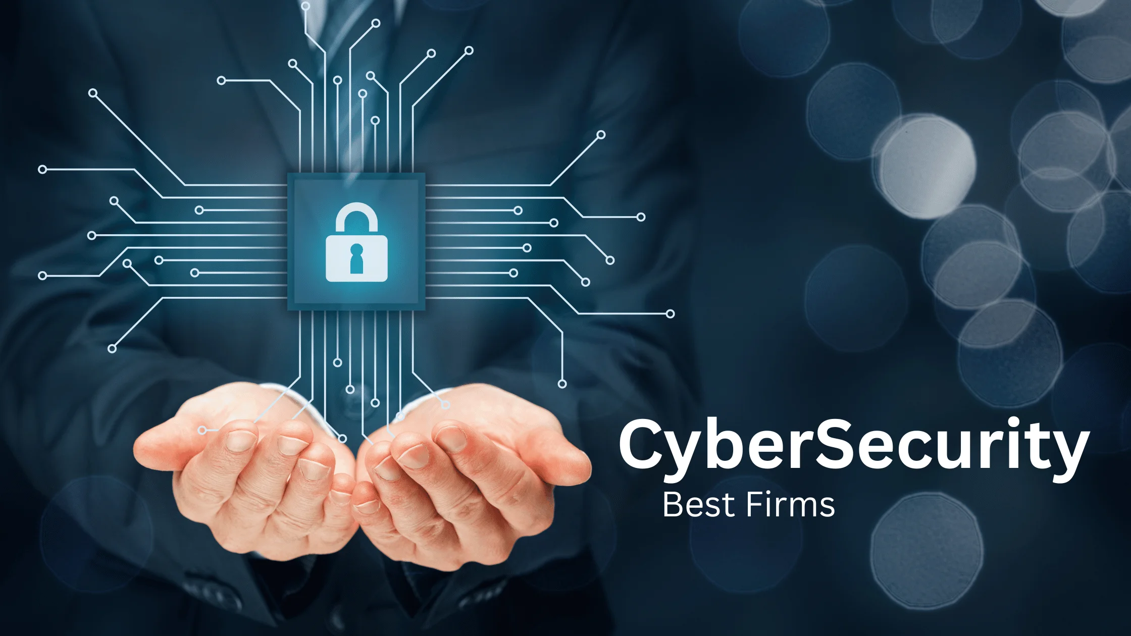 The Best Cybersecurity Firms in 2025: Get Perfect Solution