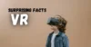 12 Surprising VR Facts 2025 - Post Thumbnail