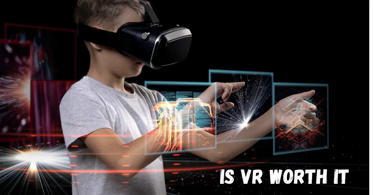 Is VR Worth It? | Get a Perfect Solution [2025]